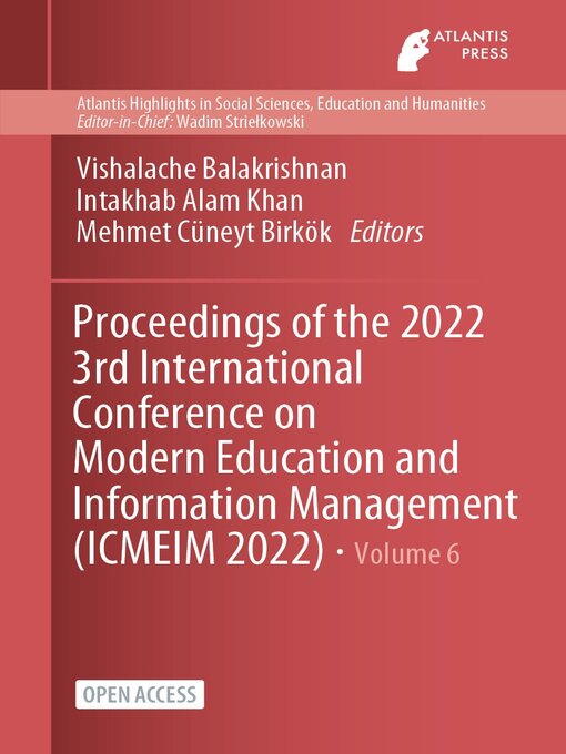 Title details for Proceedings of the 2022 3rd International Conference on Modern Education and Information Management (ICMEIM 2022) by Vishalache Balakrishnan - Available